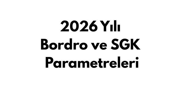 2026 Yılı Bordro ve SGK Parametreleri Rehberi: Asgari Ücret, Tavan Tutarlar ve İşveren Maliyetleri Belli Oldu